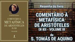 COMENTÁRIO À METAFÍSICA DE ARISTÓTELES  Volume 3  Resenha [upl. by Nayhr]