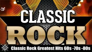 Classic Rock Greatest Hits 60s 70s and 80s  Classic Rock Songs Of All Time [upl. by Medea]