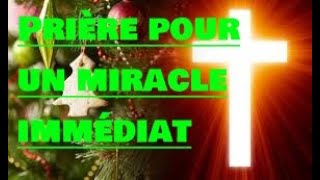 PRIÈRE POUR DEMANDER UN MIRACLE IMMÉDIAT [upl. by Dnalwor]