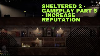 Sheltered 2  Gameplay Part 5  Increase Reputation [upl. by Love379]