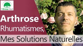 Arthrose Rhumatismes  Mes Solutions Naturelles 2019 [upl. by Drallim604]