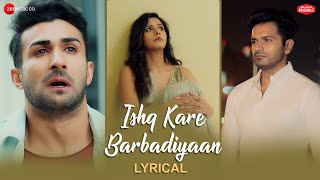 Ishq Kare Barbadiyaan  Ankit Tiwari  Dalljiet K Mrunal J Roman K  Vivek Kar  Kumaar  Lyrical [upl. by Sucramraj142]