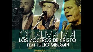 Oh Alma Mía  Los Voceros de Cristo feat Julio Melgar quotUniendo Generacionesquot álbum Versión [upl. by Llenrup493]