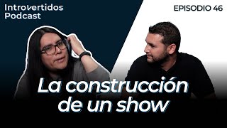 Introvertidos Podcast  46  La construcción de un show [upl. by Oaoj221]