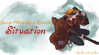 Situation George Weasley x Listener [upl. by Piegari911]