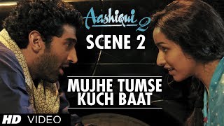 Mujhe Tumse Kuch Baat Karni Hai  Aashiqui 2 Scene  Watch Full Movie ★ 28 October 2013 ★ [upl. by Pascal880]