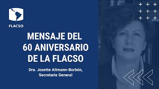 Dra Josette Altmann Borbón Secretaria General  Mensaje 60 años de FLACSO [upl. by Robbi]