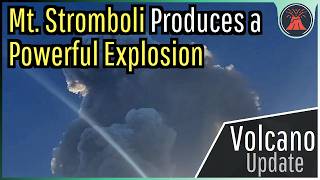 Stromboli Volcano Eruption Update Powerful Explosion Occurs 10000 Foot Plume [upl. by Portwin]