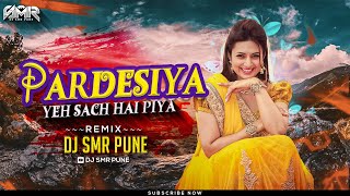 Pardesiya Ye Sach Hai Piya Triplet Edit  DJ SMR PUNE  Pardesiya Dj Song 2024 [upl. by Menell222]