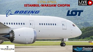 🎥🎬MSFS Live 109🌍  LTFMEPWA  IstanbulWarsaw Okecie🌍✈Boeing 7879 Dreamliner✈ PLL LOT [upl. by Crespo]