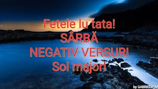 Fetele lu tata Sarba NEGATIV SOL major [upl. by Reinaldos437]