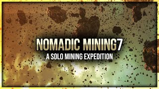 Eve Online  Nomadic Mining  Episode 7  A Solo Mining Expedition [upl. by Beach]