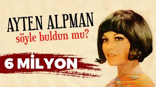 Söyle Buldun mu Ayten Alpman [upl. by Idissak]