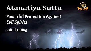 Powerful Protection Against Evil Spirits Atanatiya Sutta  Pali Chanting [upl. by Ybot987]