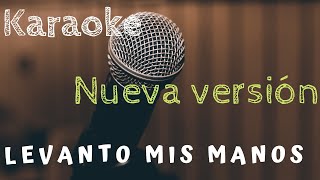 Levanto mis manos  Karaoke nueva versión [upl. by Velda]