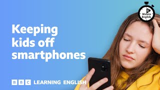 Keeping kids off smartphones ⏲️ 6 Minute English [upl. by Pandora]