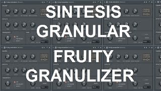 Sintesis Granular Y Fruity Granulizer Sonido con enfoque cuantico [upl. by Rosmarin321]