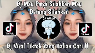 DJ MAU PERGI SILAHKAN MAU DATANG SILAHKAN  DJ AKU NGGA PERDULI KU HANYA MAU YANG PASTI VIRAL TIKTOK [upl. by Wennerholn405]