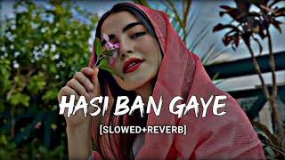 Hasi Ban Gaye Slowed  Reverb Song  Ami Mishra  Hamari Adhuri Kahani  LofixEve [upl. by Madda]