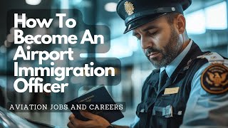 How to Become an Immigration Officer at the Airport StepbyStep Guide [upl. by Akyre]