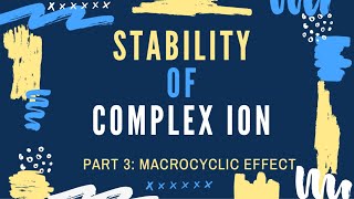 Stability of Complex Ion Part 3  Macrocyclic Effect [upl. by Siro]