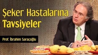 Şeker Hastalarına Tavsiyeler  Prof İbrahim Saraçoğlu [upl. by Assenahs]