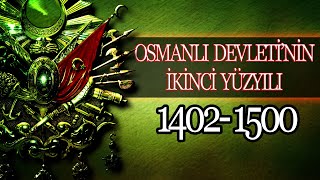 OSMANLI İMPARATORLUĞU’NUN İKİNCİ YÜZYILI 1402  1500 [upl. by Hanselka174]