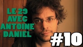 LE 29 AVEC ANTOINE DANIEL 10 [upl. by Aivekal]