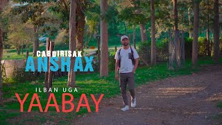 CABDIRISAAQ ANSHAX ILBAN UGA YAABAY OFFICIAL MUSIC VIDEO 2022 [upl. by Wappes]