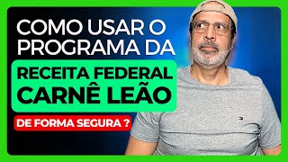 COMO USAR O PROGRAMA DA RECEITA FEDERAL CARNÊ LEÃO DE FORMA SEGURA [upl. by Sandye]