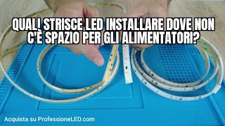 Quali STRISCE LED installare dove non cè spazio per gli ALIMENTATORI [upl. by Oirromed]