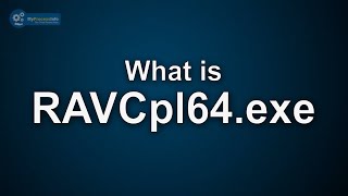 What is RAVCpl64exe Is RAVCpl64exe Virus or Safe File [upl. by Arrim306]