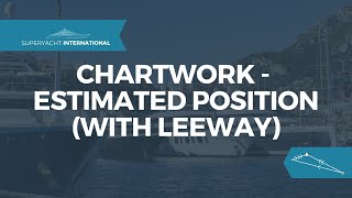 Chartwork  Estimated Position With Leeway Yachtmaster  Superyacht International [upl. by Omixam]