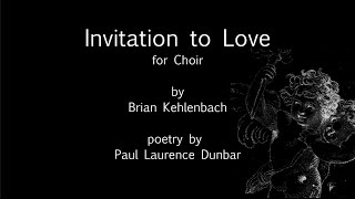 Invitation to Love Song for Choir by Brian Kehlenbach [upl. by Valeria253]