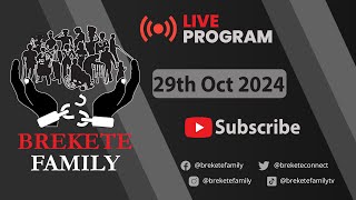 BREKETE FAMILY LIVE PROGRAM 29TH OCTOBER 2024 [upl. by Aisya]