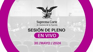 Sesión del Pleno de la SCJN 30 mayo 2024 [upl. by Alleacim]