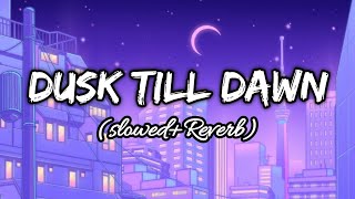 Dusk till dawn slowed Zayn Lyrics [upl. by Kinghorn]