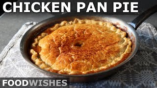 Chicken Pan Pie  Chicken Pot Pie in a Pan  Food Wishes [upl. by Worthy216]