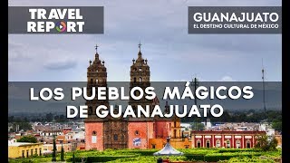 Los Pueblos Mágicos de Guanajuato [upl. by Berck]