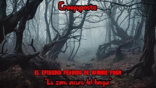 CreepypastaEl episodio perdido de Winnie pooh quotLa zona oscura del bosquequot [upl. by Pages]