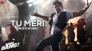 Tu Meri  Bang Bang  Remix by DJ Notorious  Hrithik Roshan amp Katrina Kaif  Vishal amp Shekar [upl. by Veal]