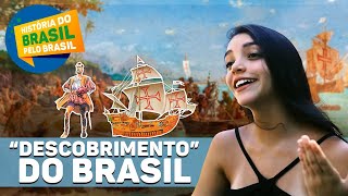 O quotDESCOBRIMENTOquot DO BRASIL  HISTÓRIA DO BRASIL PELO BRASIL Episódio 1  Débora Aladim [upl. by Constantino]