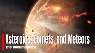 Asteroids Comets and Meteors  The Documentary [upl. by Alled]