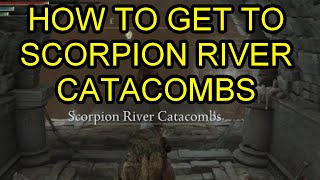 Elden Ring How to Get to Scorpion River Catacombs Scorpion River Catacombs Location Guide [upl. by Anomas]