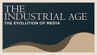 Evolution of Media in the Industrial Age [upl. by Danyluk]