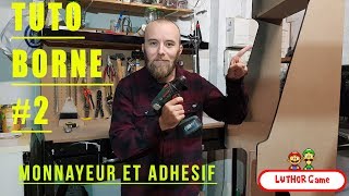 TUTO BORNE DARCADE 2 MONNAYEUR ET ADHESIF [upl. by Mandle]