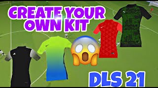 CREATE YOUR OWN KIT IN DREAM LEAGUE SOCCER 2021  DLS 21 [upl. by Tybalt715]