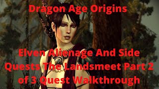 Dragon Age Origins Elven Alienage And Side Quests The Landsmeet Part 2 of 3 Quest Walkthrough [upl. by Nevag]