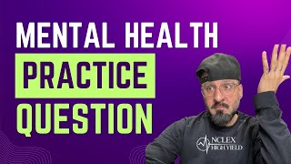 Mental Health Nursing Practice Question [upl. by Mendoza]