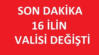 SON DAKİKA 16 İLİN VALİSİ DEĞİŞTİ  CUMHURBAŞKANI KARARI İLE VALİSİ DEĞİŞEN İLLER [upl. by Adim]